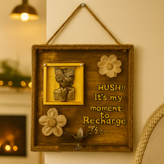 Handmade Incense Wall Art – “HUSH!! It's My Moment to Recharge